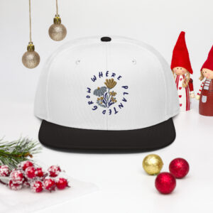 Snapback Hat - Grow Where Planted