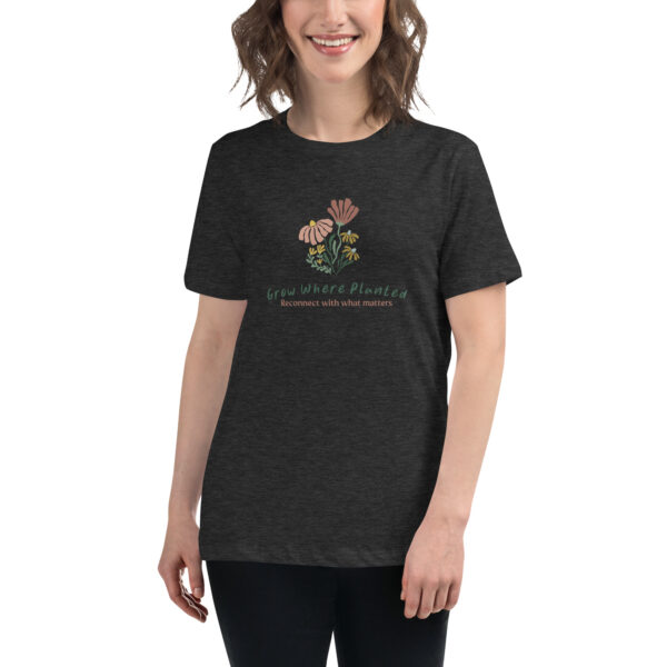 Women's Relaxed T-Shirt - Grow Where Planted - Image 4