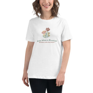 Women's Relaxed T-Shirt - Grow Where Planted